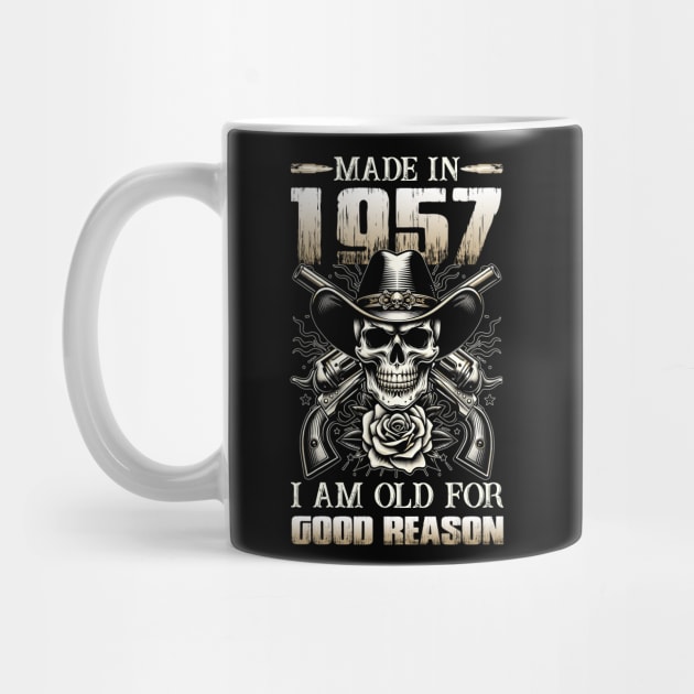 Made In 1957 I'm Old For Good Reason by D'porter
